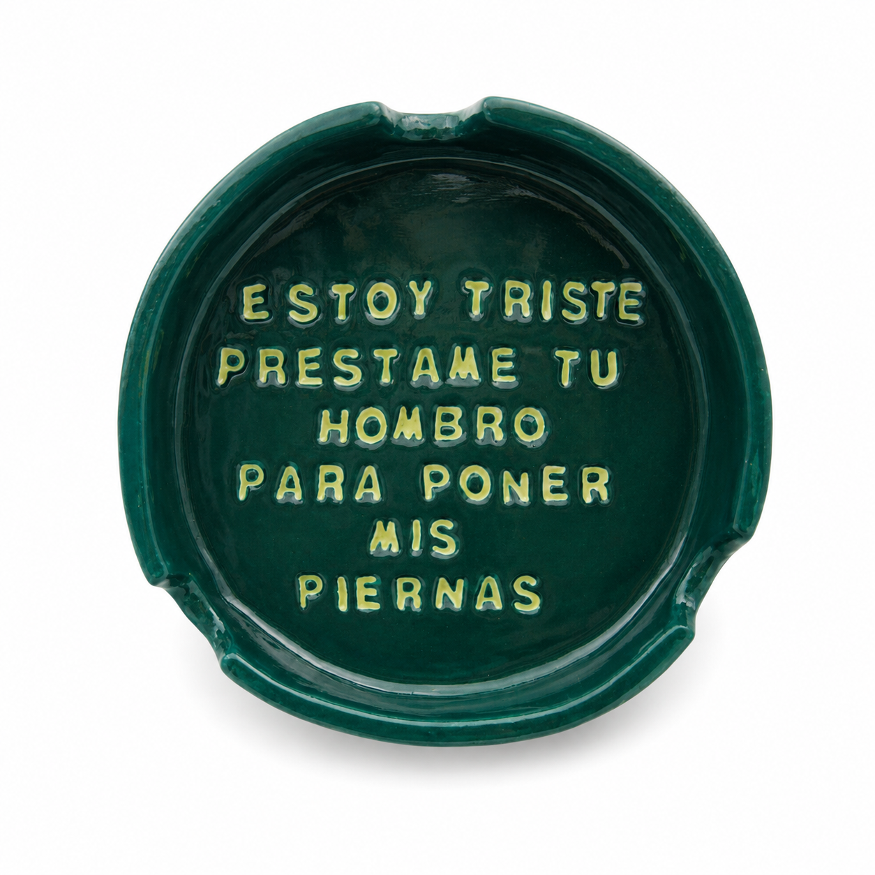 Cinzeiro Frase · Me siento triste, préstame tu hombro para poner mi pierna